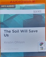 The Soil Will Save Us written by Kristin Ohlson performed by Dina Pearlman on MP3 CD (Unabridged)